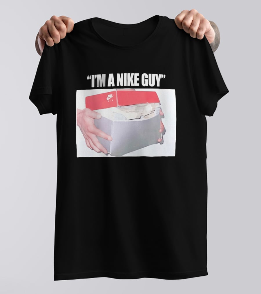 NIKE Air Shoebox Full Of Cash I'm A NIKE Guy T-Shirt