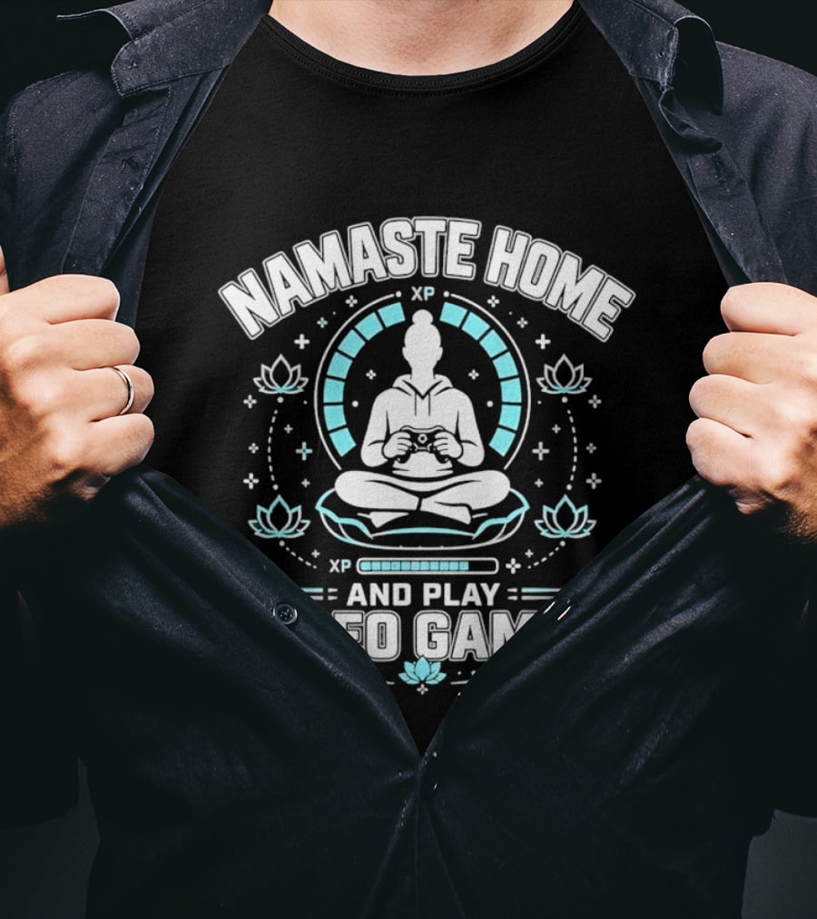 Namaste Home Yoga Meditation And Play Video Games T-Shirt