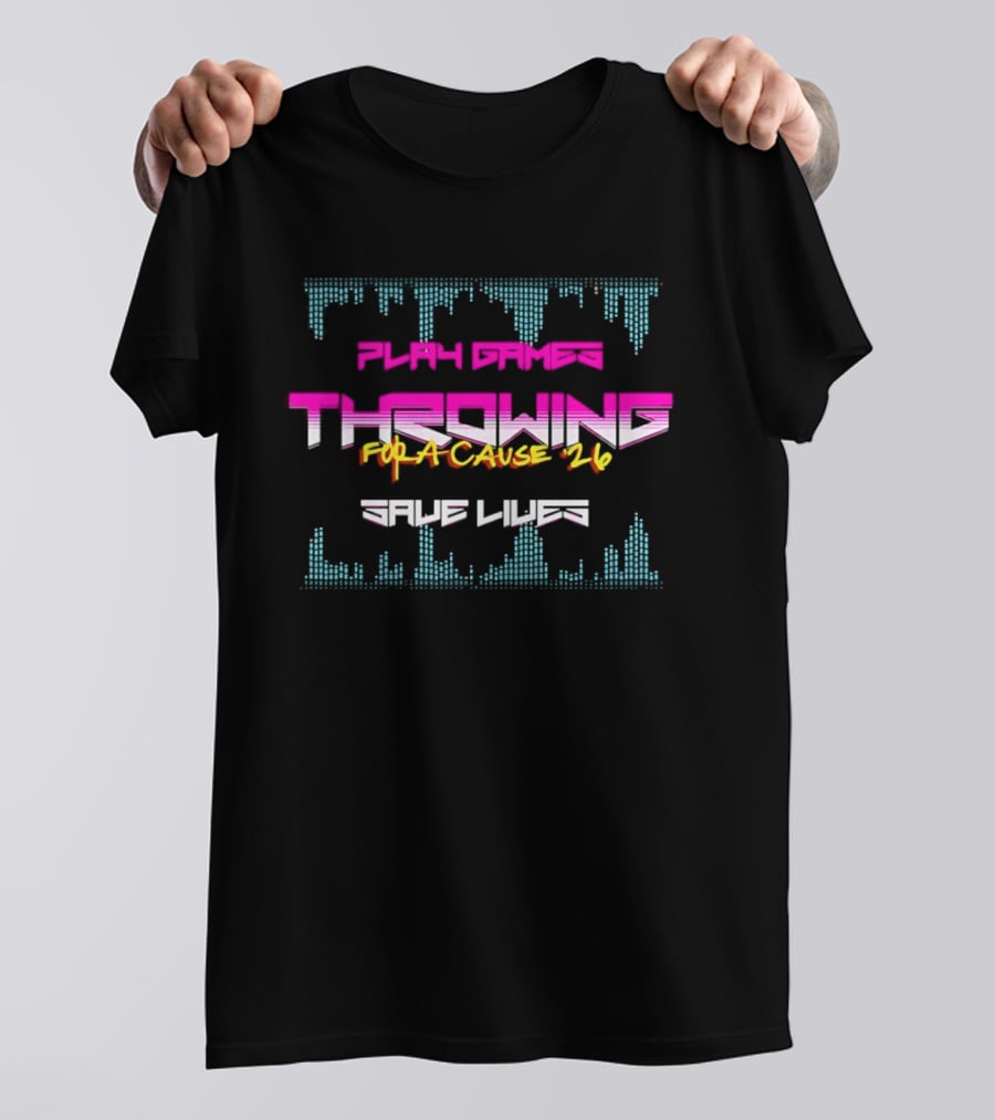 Play Games Throwing For A Cause 26 Save Lives T-Shirt