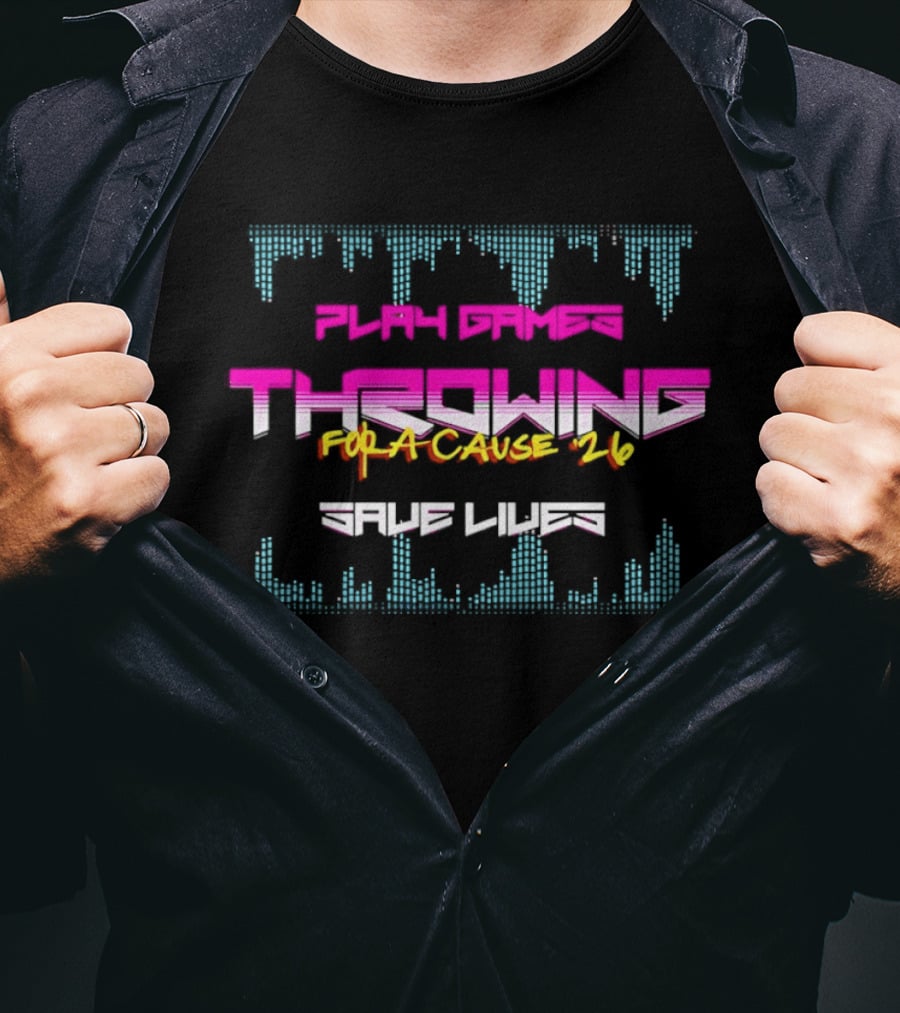 Play Games Throwing For A Cause 26 Save Lives T-Shirt