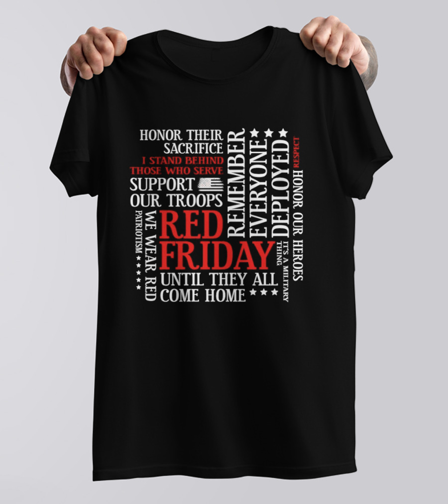 Red Friday Remember Everyone Deployed Support Our Troops Until They All Come Home Honor Sacrifice T-Shirt