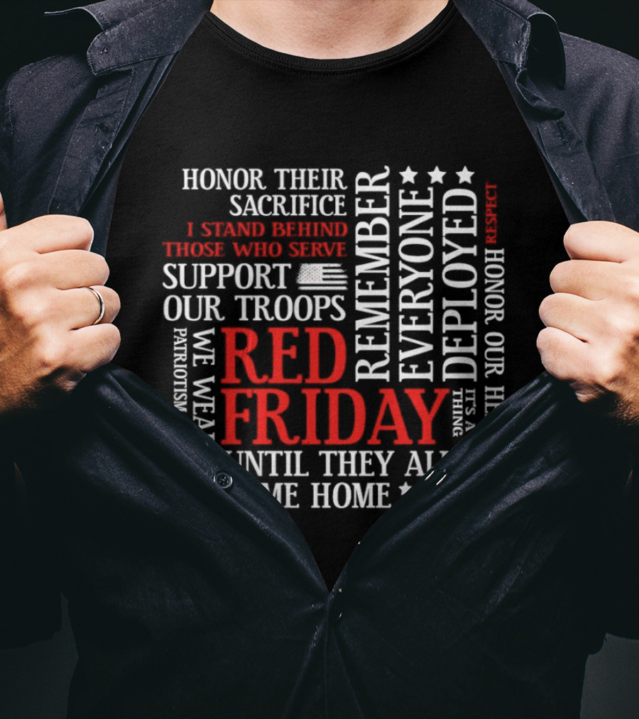 Red Friday Remember Everyone Deployed Support Our Troops Until They All Come Home Honor Sacrifice T-Shirt