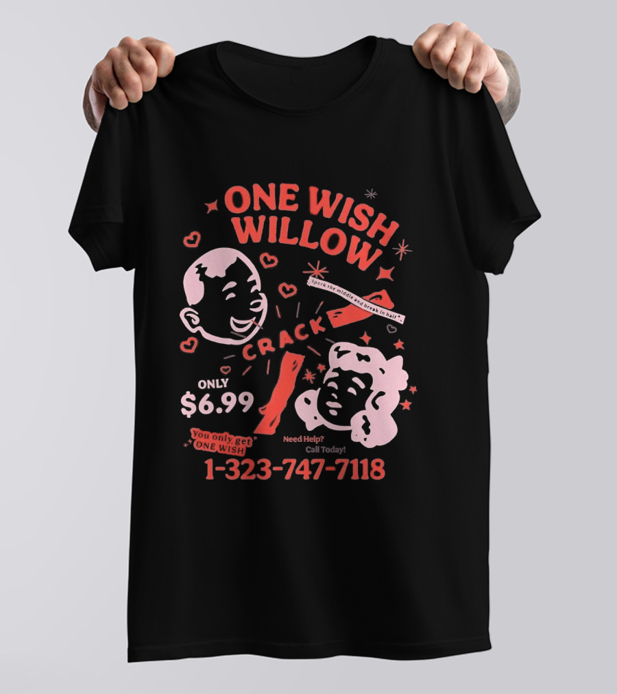 One Wish Willow Crack Spark The Middle Break In Half Only $6.99 Call Now 1 323 747 7118 T-Shirt