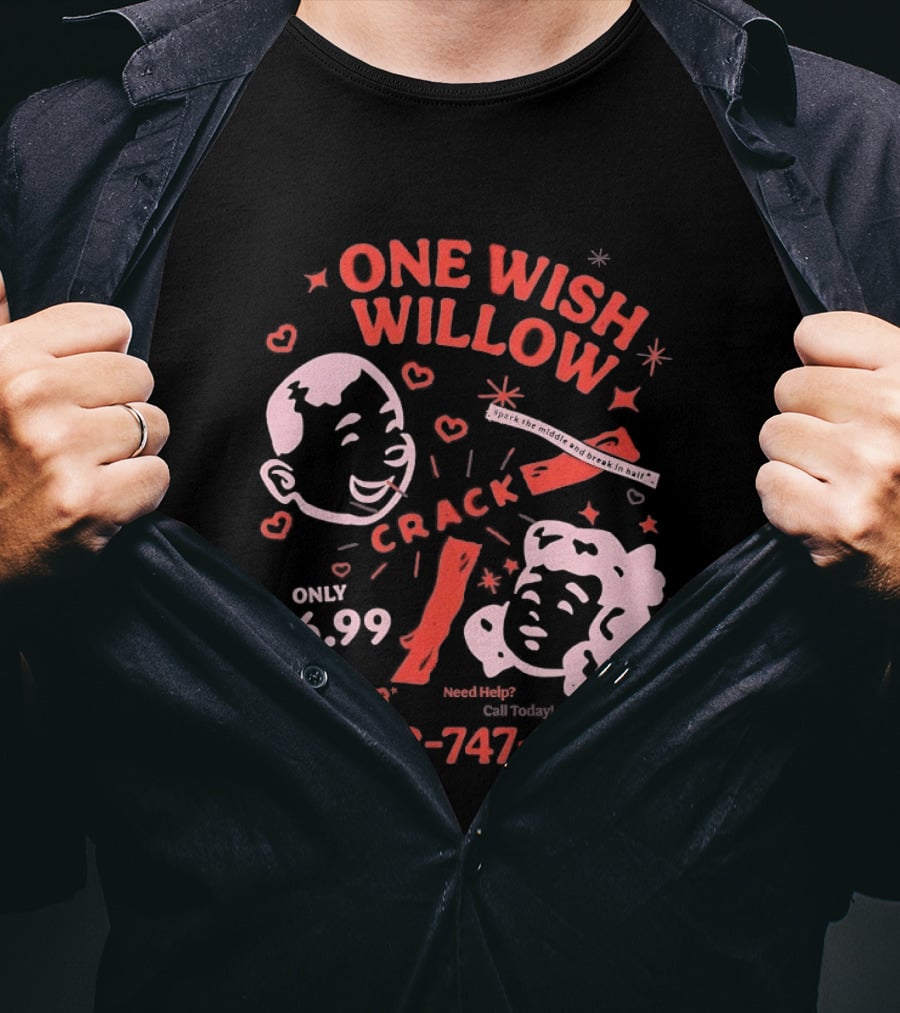 One Wish Willow Crack Spark The Middle Break In Half Only $6.99 Call Now 1 323 747 7118 T-Shirt