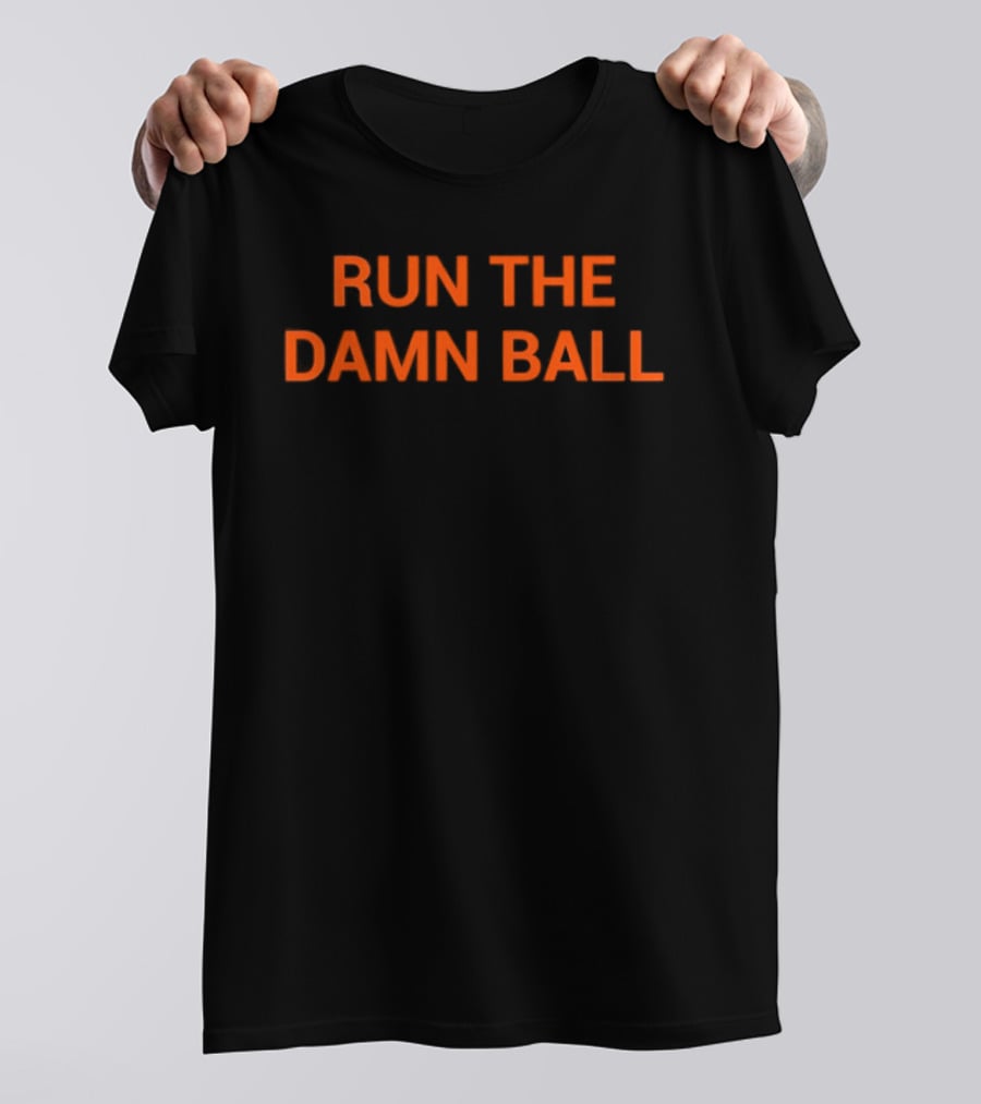 RUN THE DAMN BALL Football Strategy Phrase T-Shirt