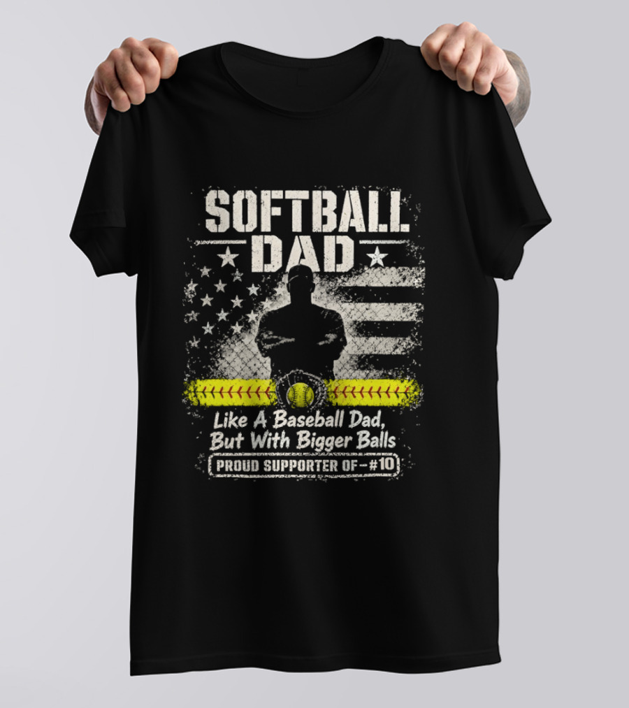 Softball Dad Like A Baseball Dad But With Bigger Balls Proud Supporter Of 10 American Flag Vintage Style Bowler T-Shirt