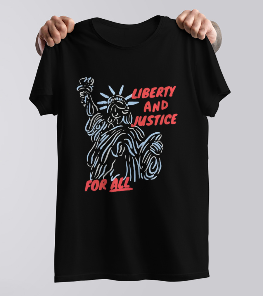 Liberty And Justice For All Statue Of Liberty New York City USA United States T-Shirt
