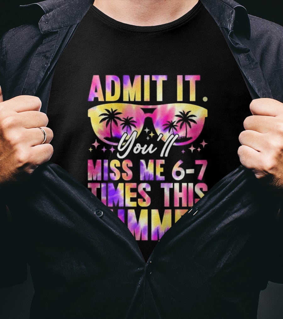 Admit It You'll Miss Me 6 7 Times This Summer Sunglasses Palm Trees T-Shirt