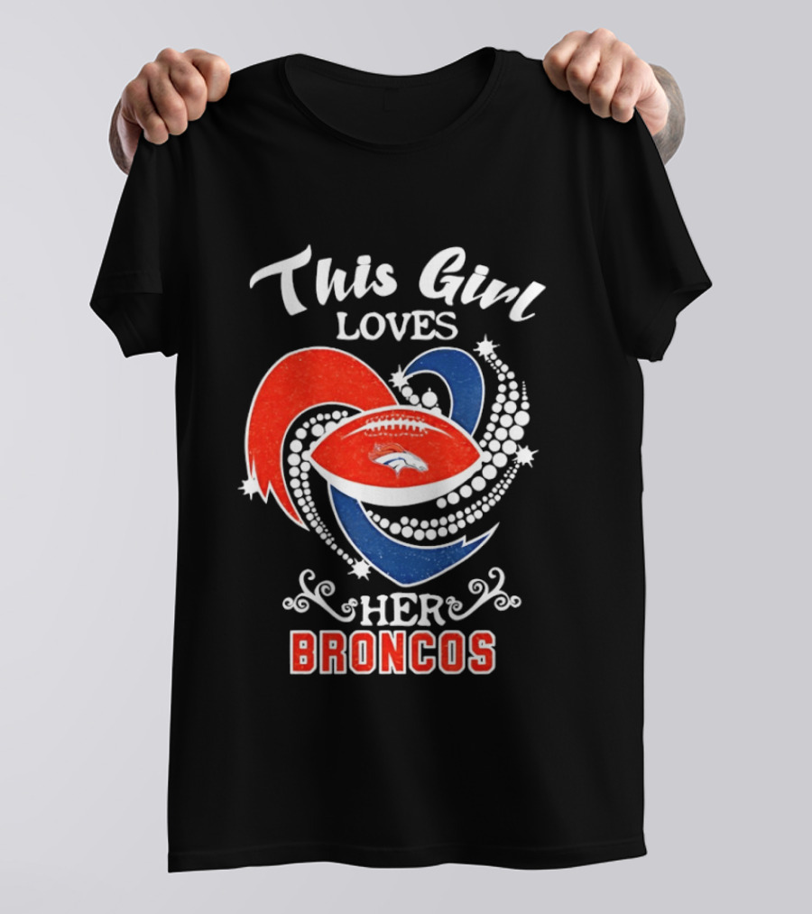 This Girl Loves Her Broncos Football Team T-Shirt