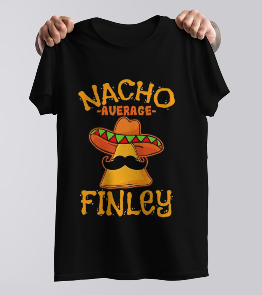 Nacho Average Finley Sombrero Mustache Tortilla Chip T-Shirt