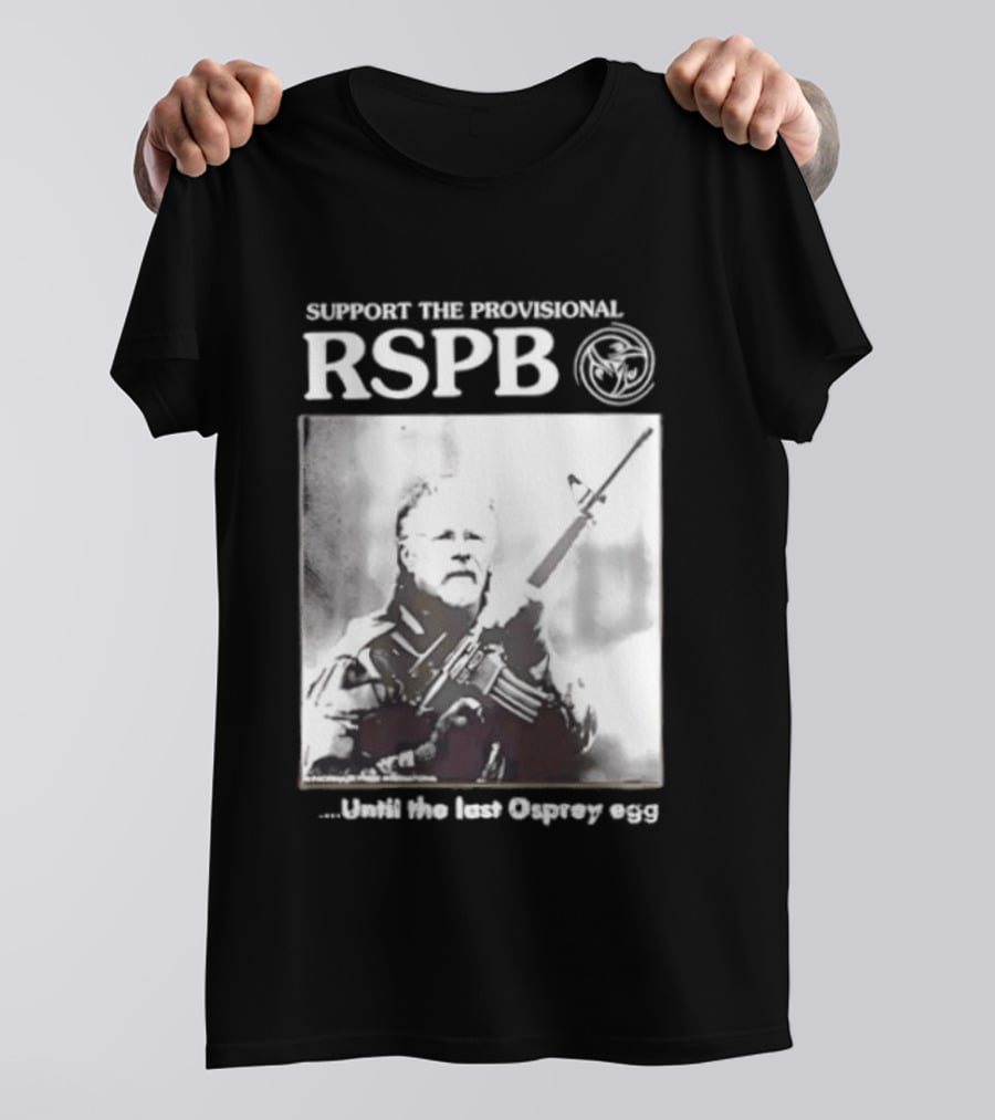 Support The Provisional RSPB Until The Last Osprey Egg T-Shirt