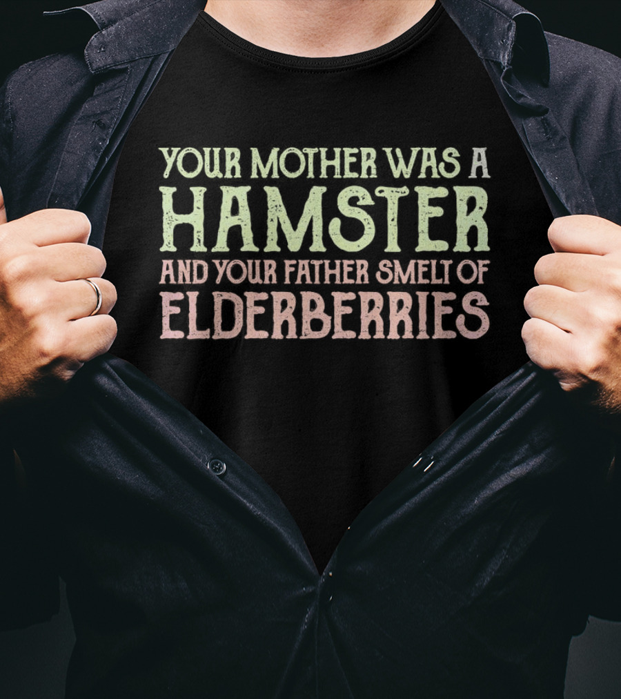Your Mother Was A Hamster And Your Father Smelt Of Elderberries Taunting Frenchman T-Shirt