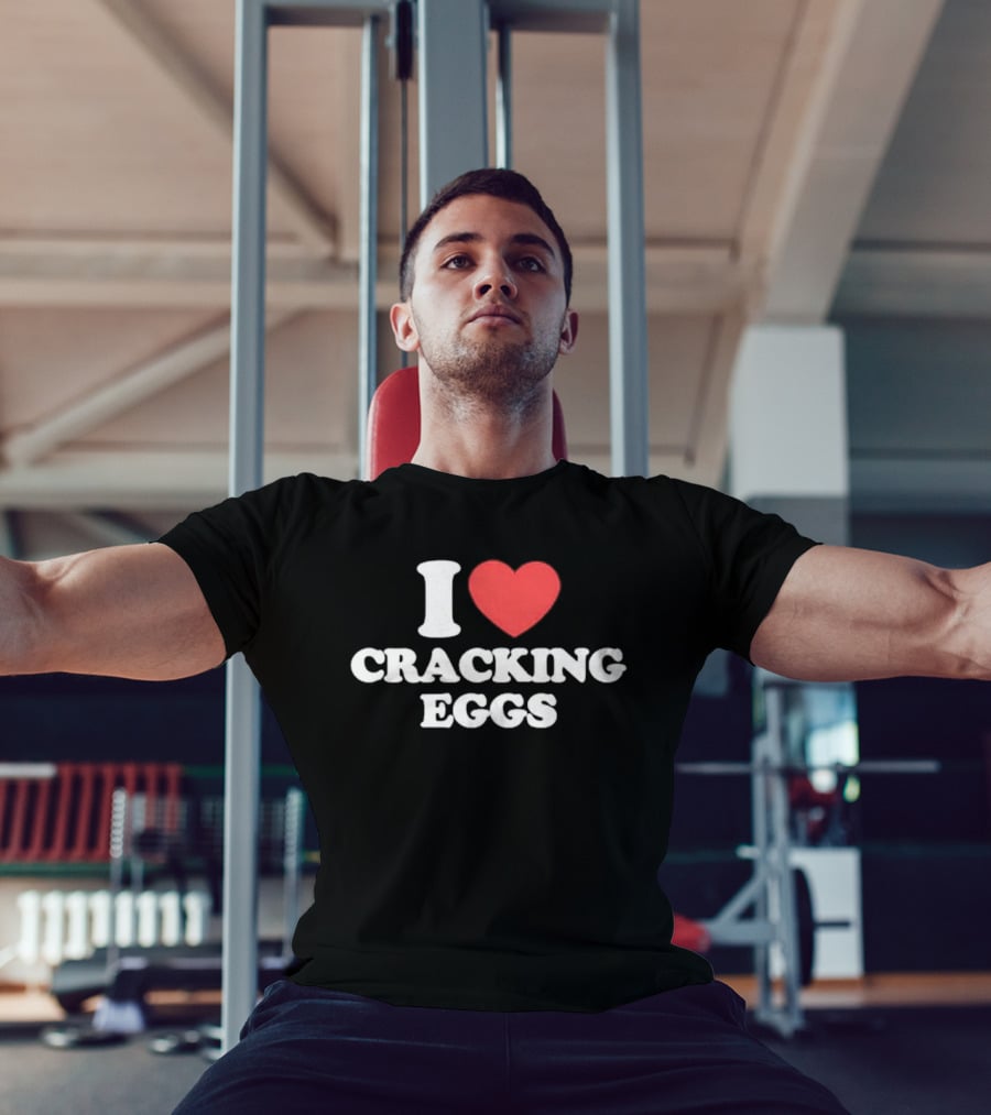 I Love Cracking Eggs Cooking Foodie Fun T-Shirt