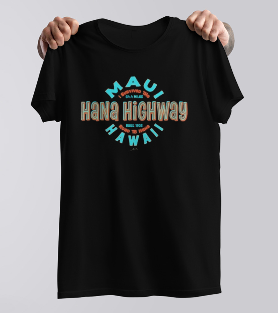 Maui I Survived The 64 4 Miles Hana Highway Road To Hana Hawaii T-Shirt