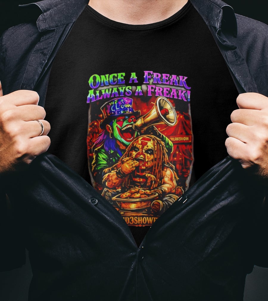 Once A Freak Always A Freak TH3 SID3SHOW FR3AKS Clown And Carnival Performer T-Shirt