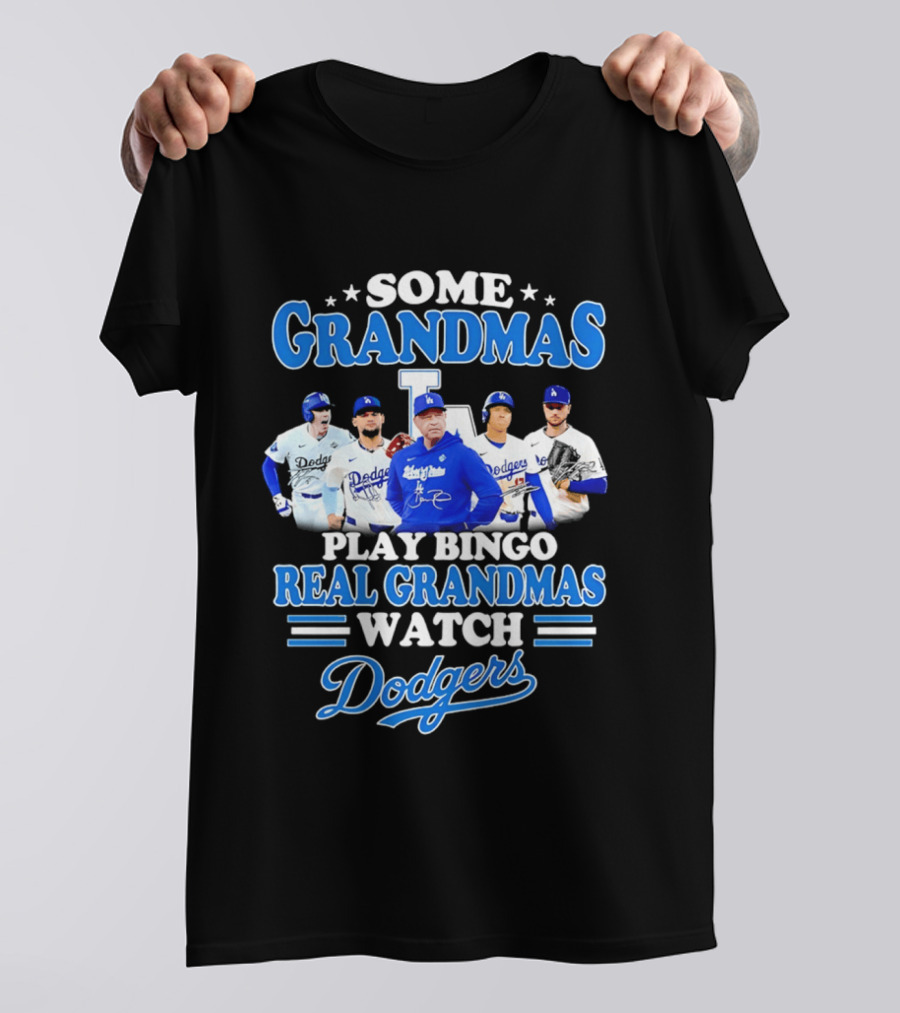 Some Grandmas Play Bingo Real Grandmas Dodgers Play T-Shirt