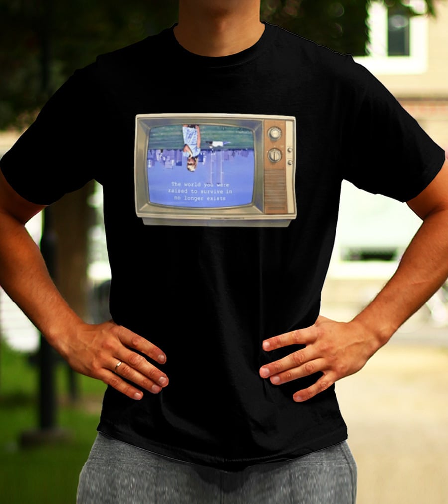 Old Television Upside Down World You Were Raised To Survive In No Longer Exists T-Shirt