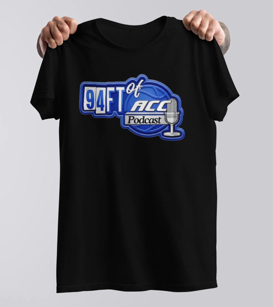 94FT Of ACC Podcast Basketball College Sports Radio Show T-Shirt
