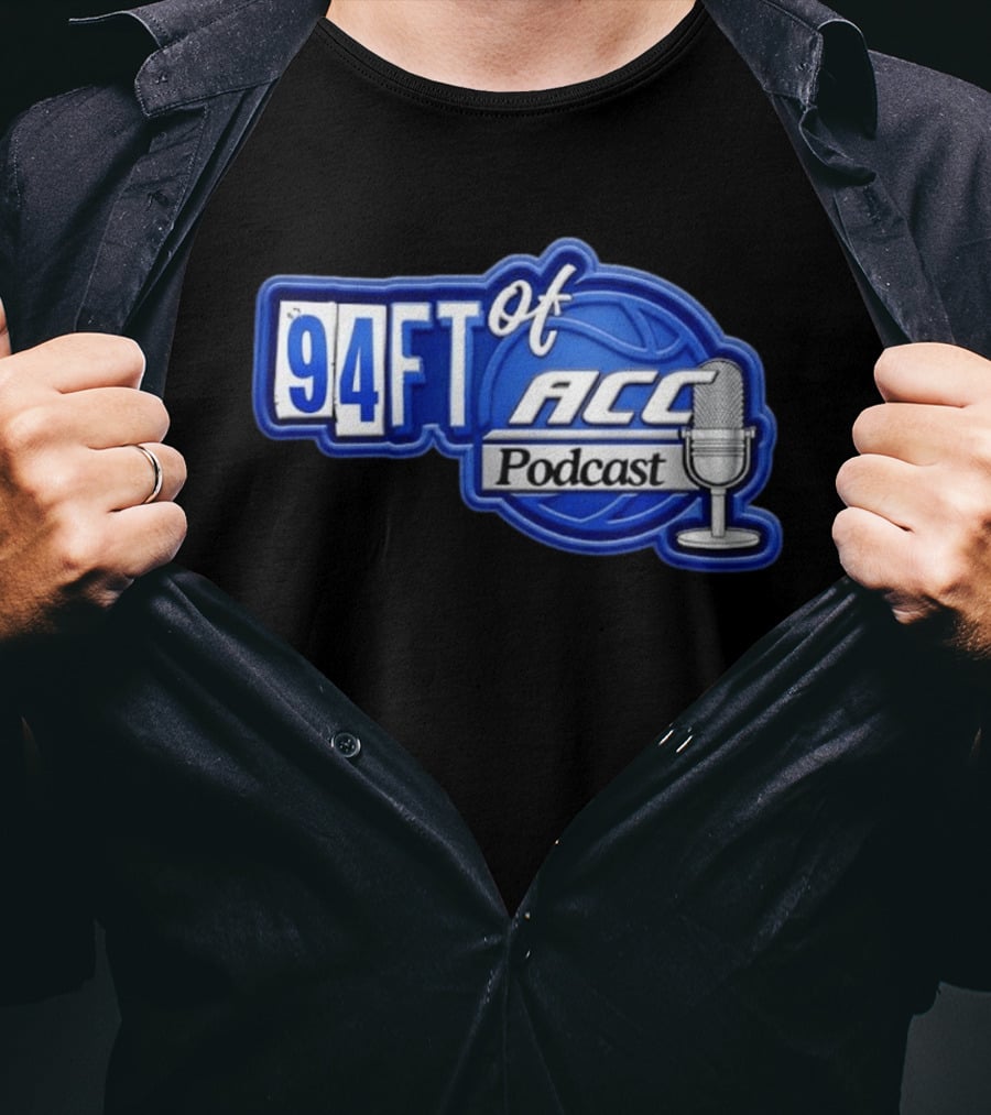 94FT Of ACC Podcast Basketball College Sports Radio Show T-Shirt