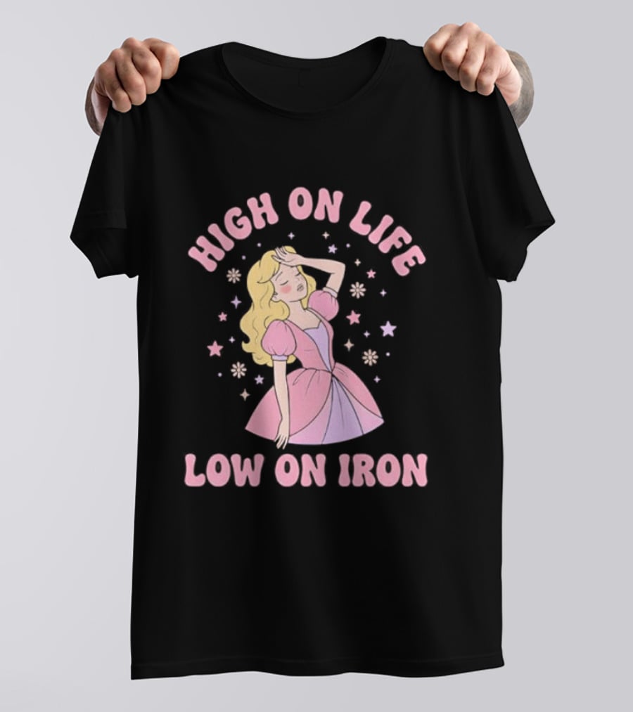 High On Life Low On Iron Pink Princess Dress T-Shirt