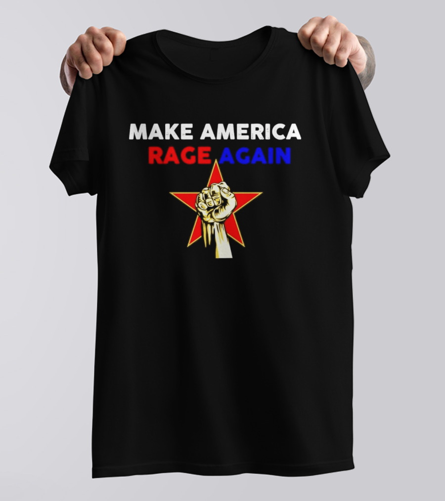 Make America Rage Again Red Star Fist T-Shirt