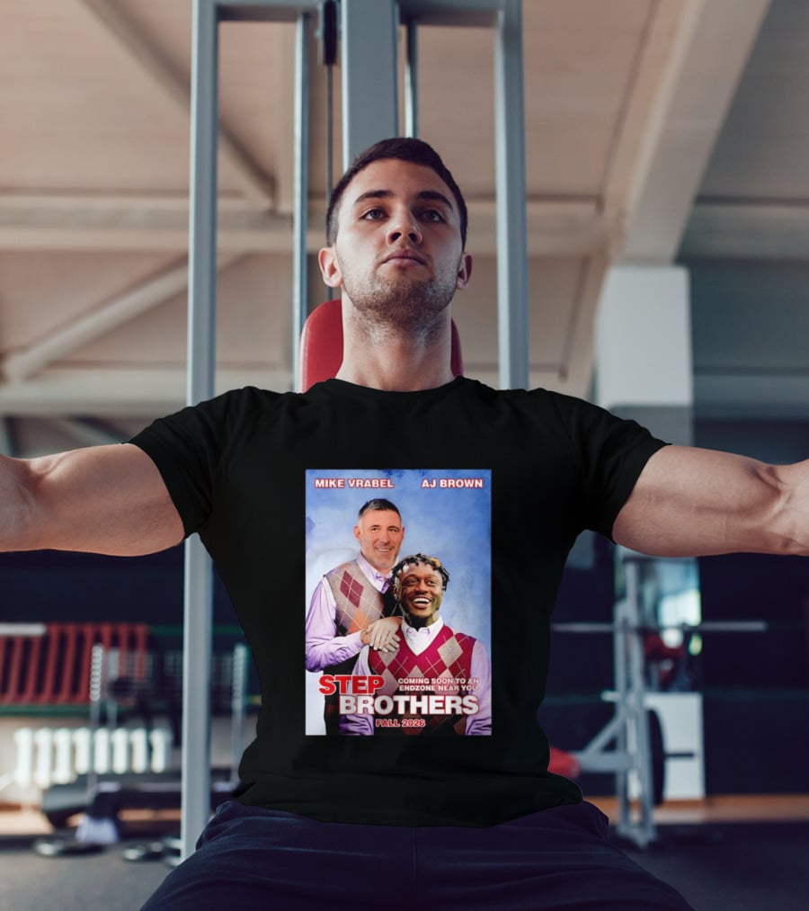 Mike Vrabel AJ Brown Step Brothers Coming Soon To An Endzone Near You Fall 2026 T-Shirt