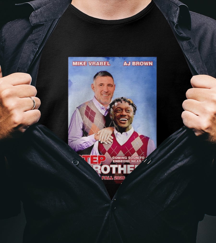 Mike Vrabel AJ Brown Step Brothers Coming Soon To An Endzone Near You Fall 2026 T-Shirt