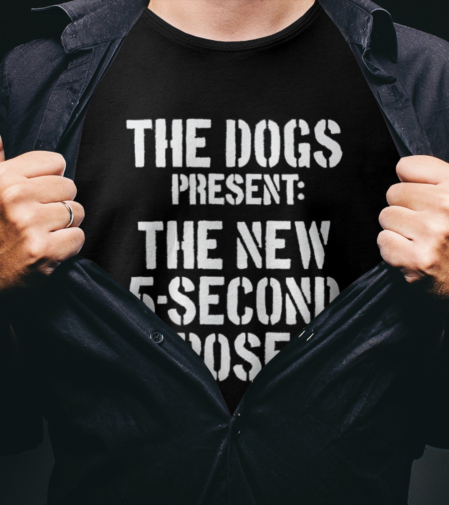 The Dogs Present New 5 Second Pose T-Shirt