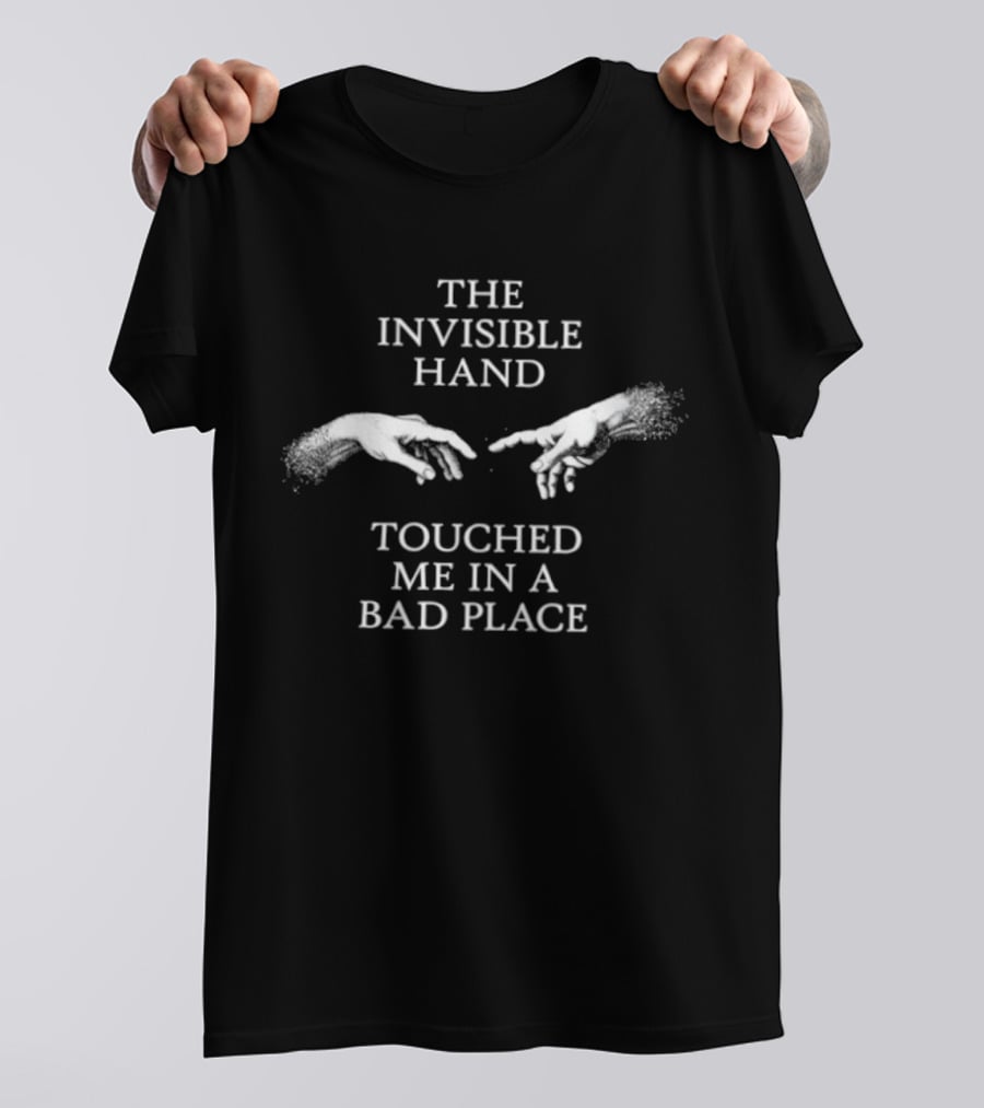 The Invisible Hand Touched Me In A Bad Place Creation Of Adam T-Shirt