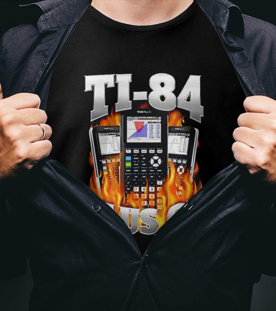 TI 84 Plus CE Calculators Surrounded By Flames And Graphs T-Shirt