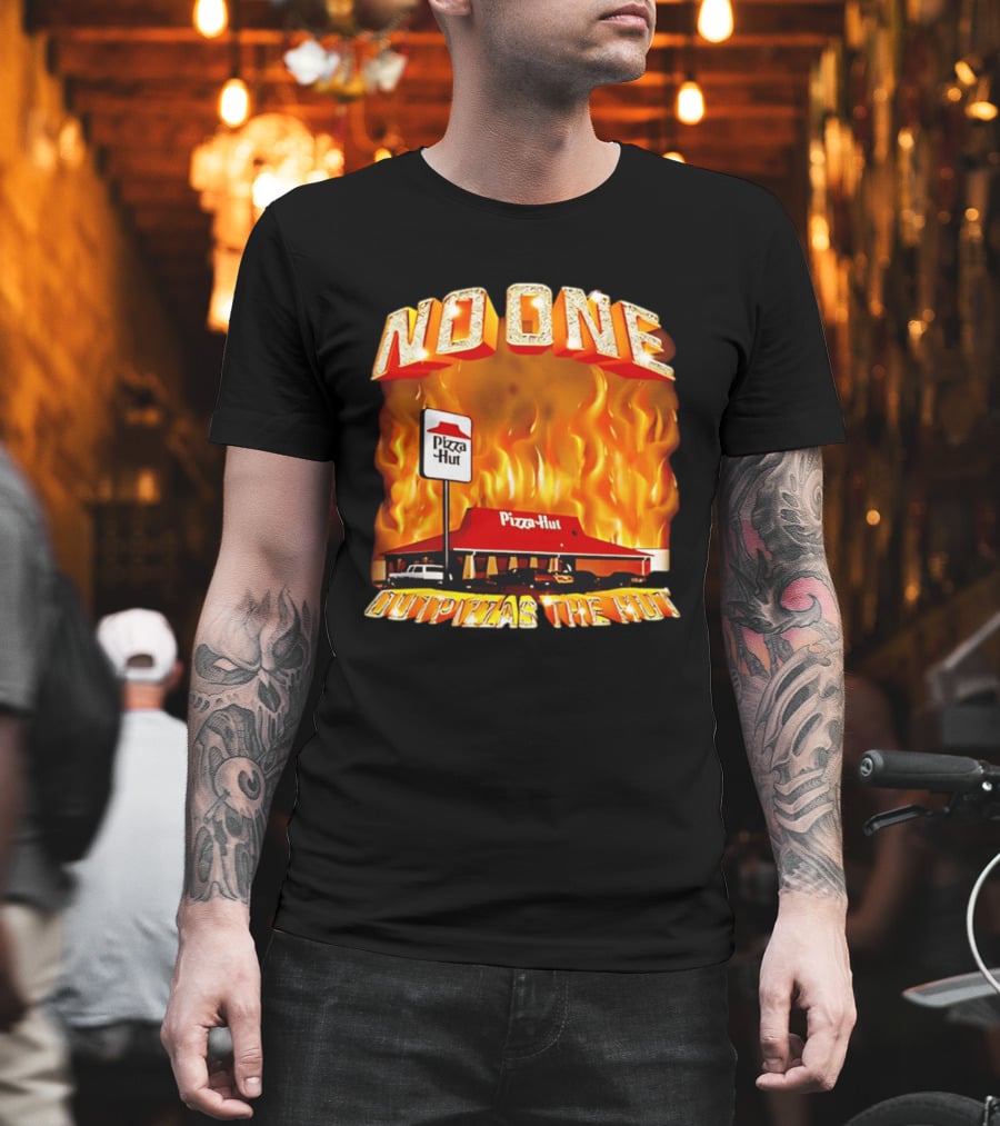 No One Outpizzas The Hut Pizza Hut On Fire T-Shirt