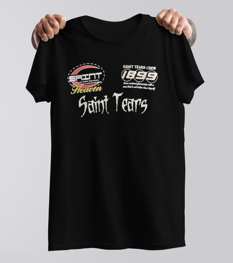 Saint Tears Crew 1899 Never Contract Friendship With A Man That Is Not Better Than You T-Shirt