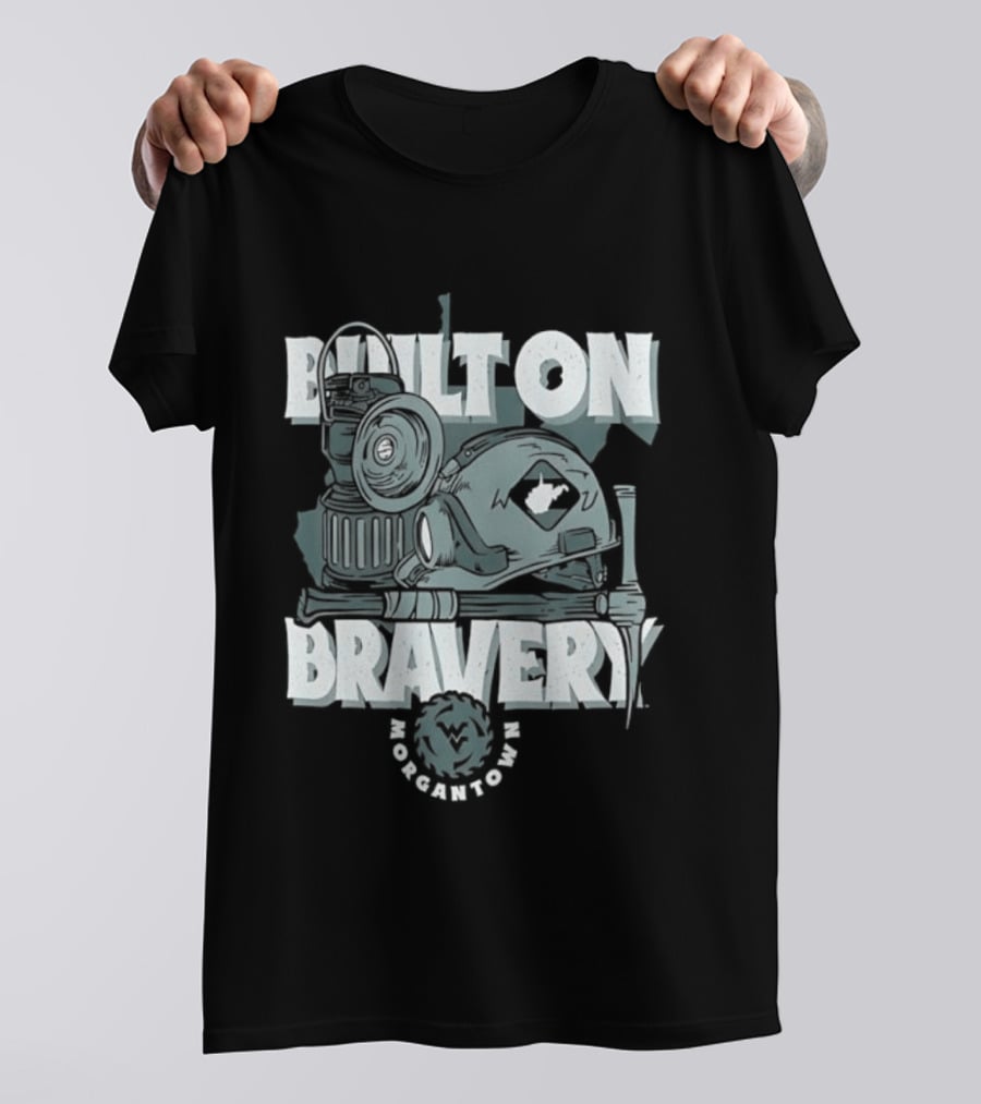 West Virginia University Mountaineers Built On Bravery Morgantown WV Mining T-Shirt