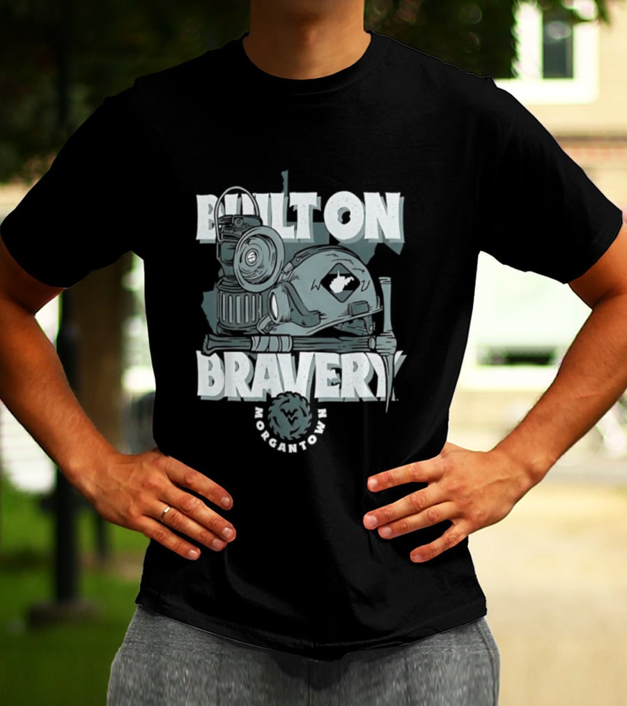 West Virginia University Mountaineers Built On Bravery Morgantown WV Mining T-Shirt