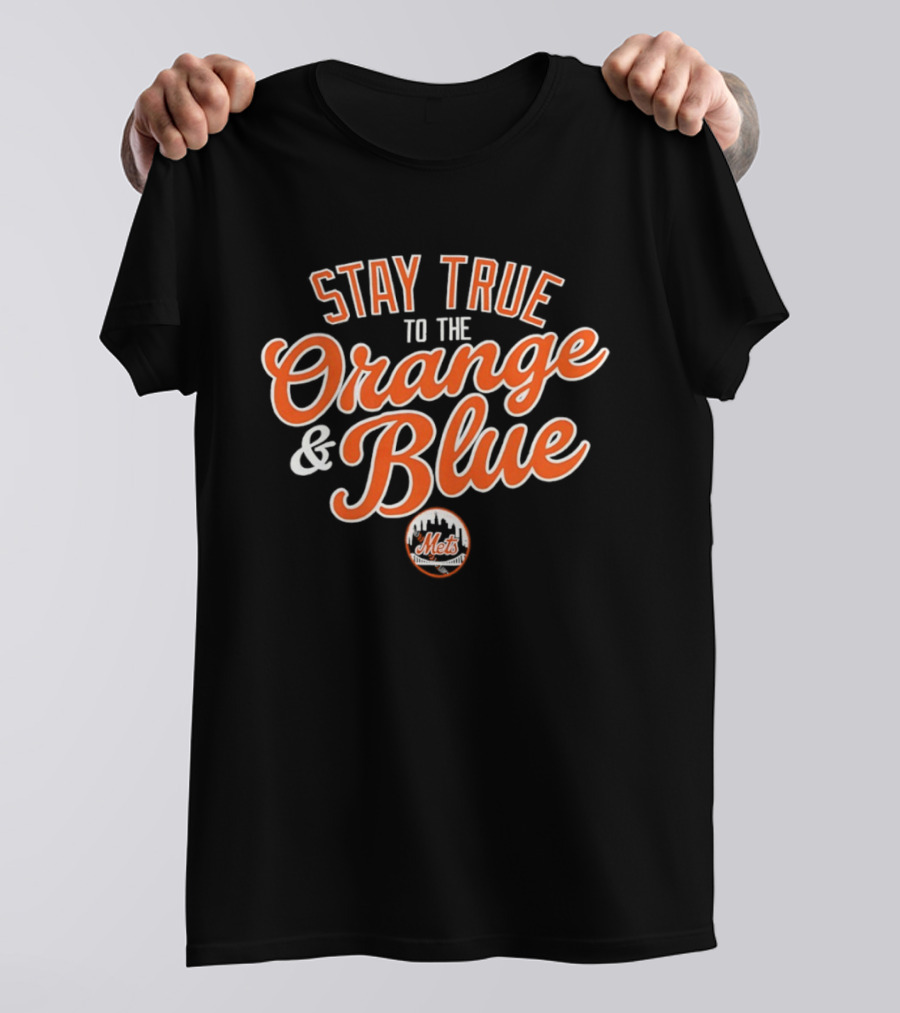 Stay True To The Orange And Blue Mets Major League Baseball T-Shirt