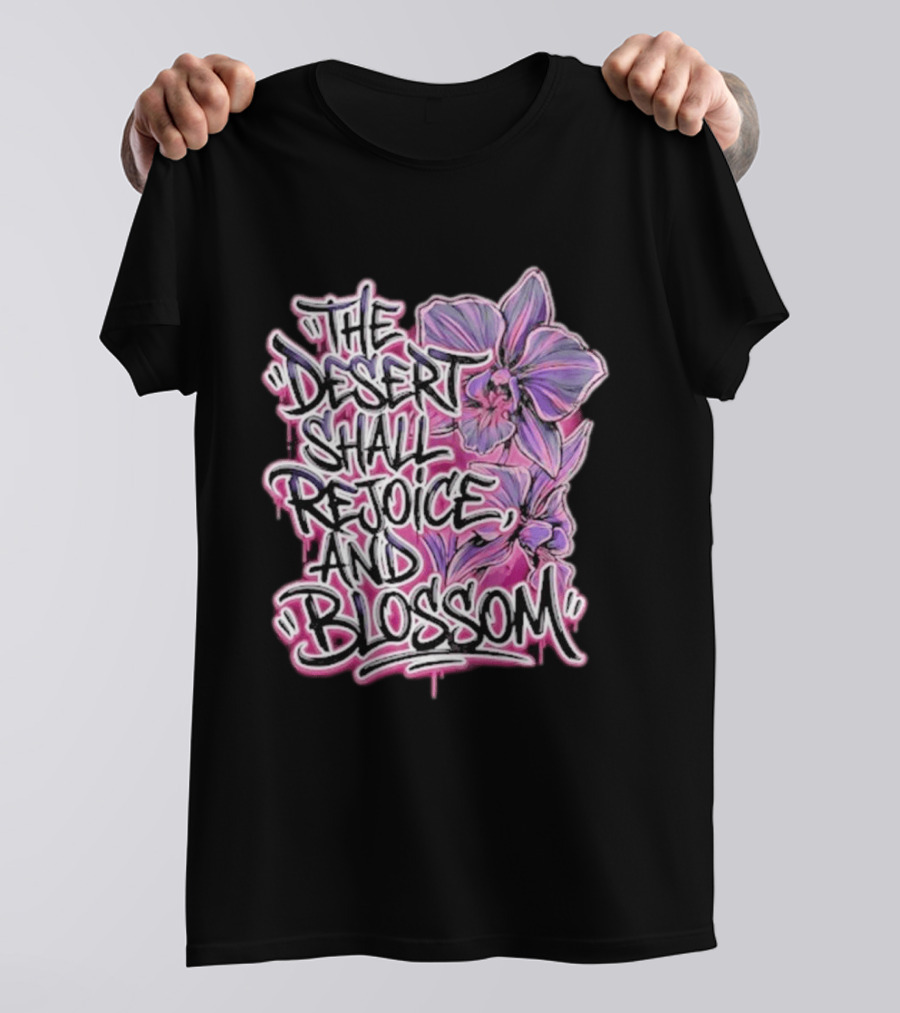 The Desert Shall Rejoice And Blossom Purple Pink Flowers T-Shirt