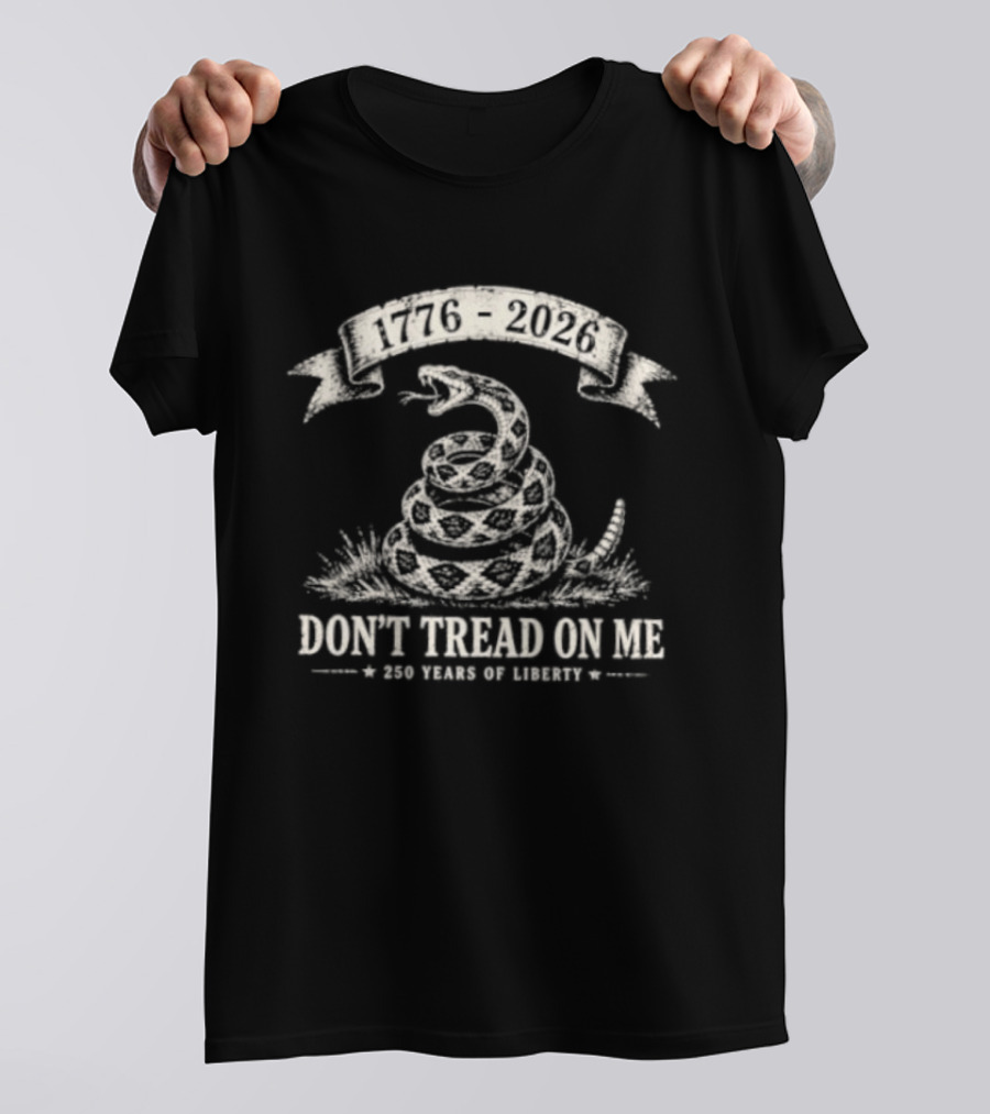 1776 2026 Don't Tread On Me 250 Years Of Liberty T-Shirt