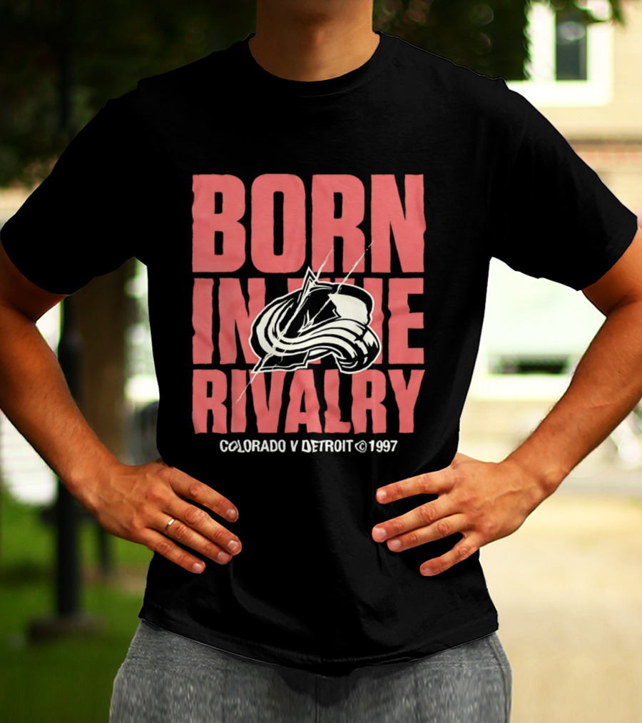 Born In The Rivalry Colorado V Detroit 1997 NHL Hockey Colorado Avalanche T-Shirt