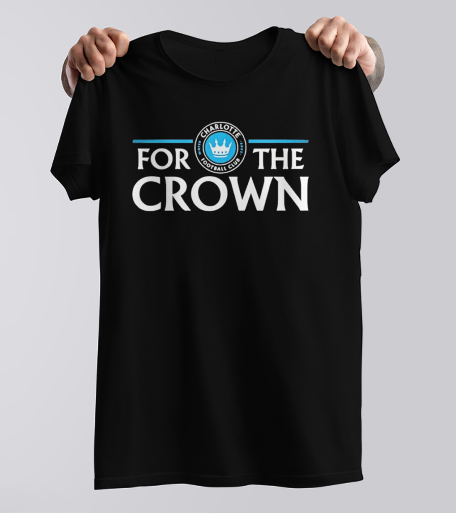 Charlotte Football Club For The Crown 2022 T-Shirt