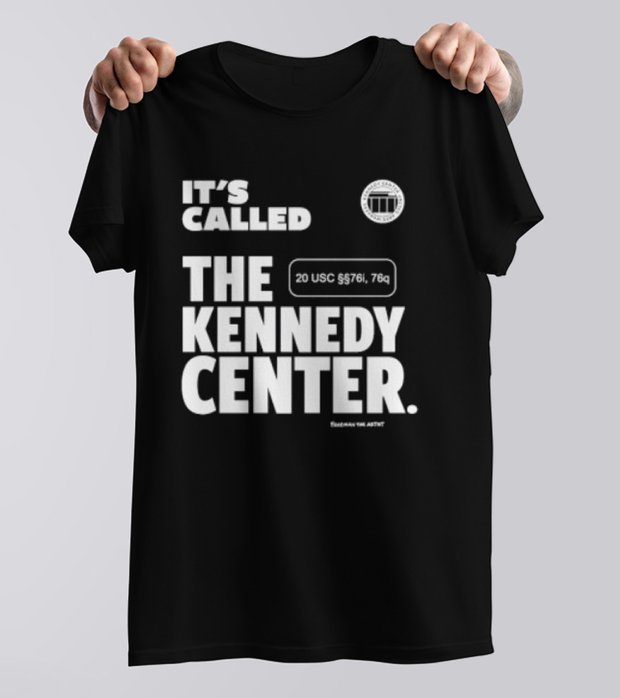 It's Called The Kennedy Center 20 UGC MCM. 7II By Pennyworth T-Shirt