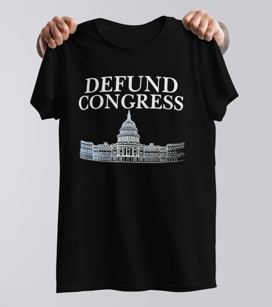 Defund Congress US Capitol Building Political Message T-Shirt