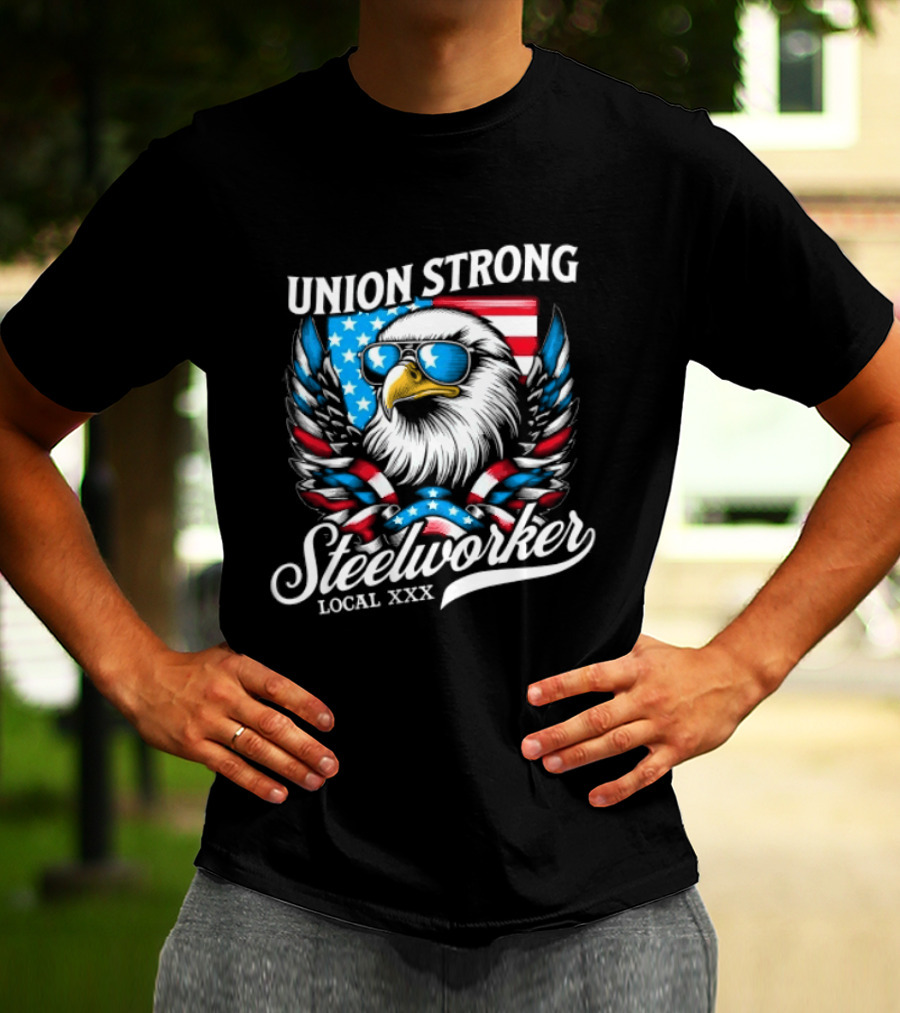 Union Strong Steelworker Eagle Shades Local XXX USA Flag T-Shirt