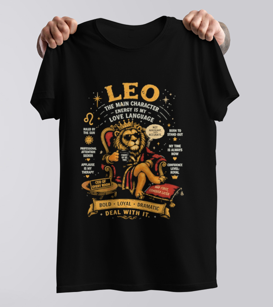 Leo The Main Character Energy Is My Love Language Bold Loyal Confident Deal With It T-Shirt