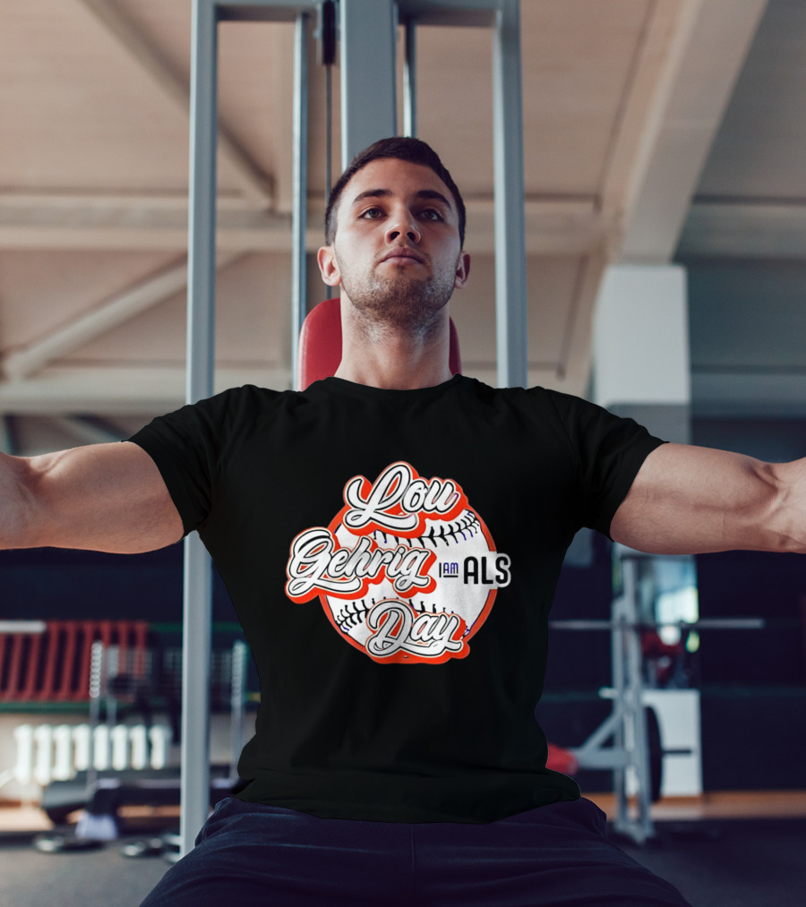 Lou Gehrig Day I Am ALS Baseball T-Shirt
