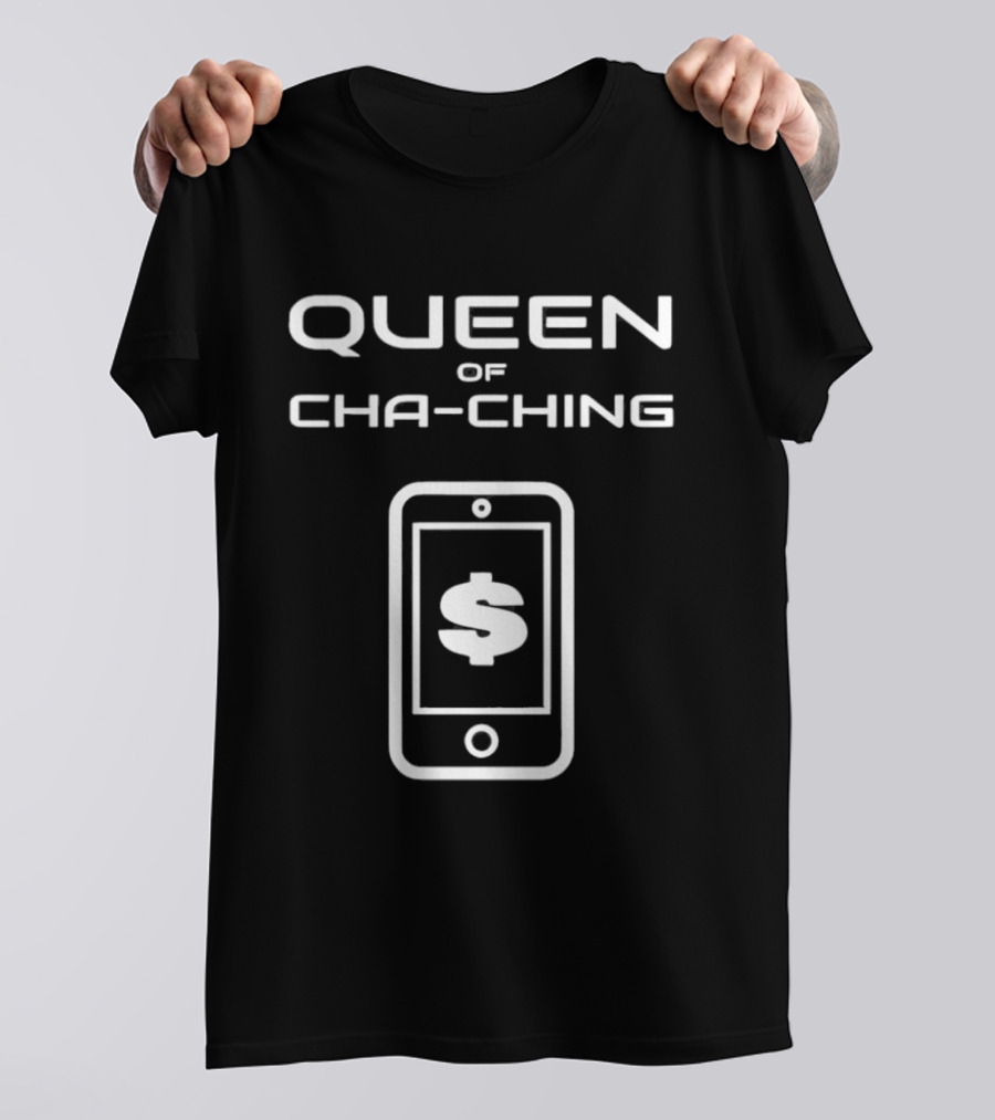 Queen Of Cha Ching Digital Payment Smartphone Dollar T-Shirt