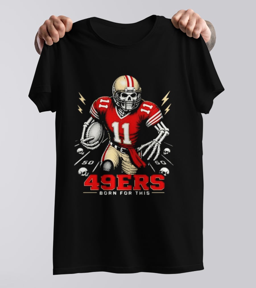 San Francisco 49ers Born For This Skeleton Player 11 Football T-Shirt