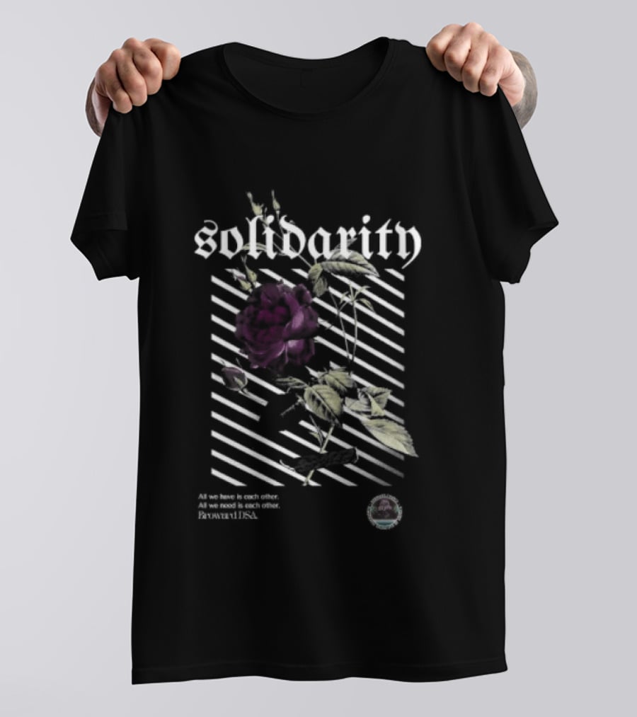 Solidarity All We Need Is Each Other Broward DSA Bold Floral Message T-Shirt