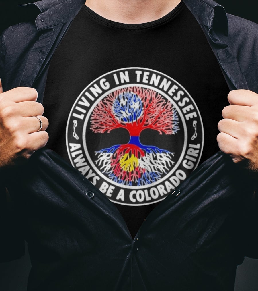 Living In Tennessee Always Be A Colorado Girl Tree T-Shirt