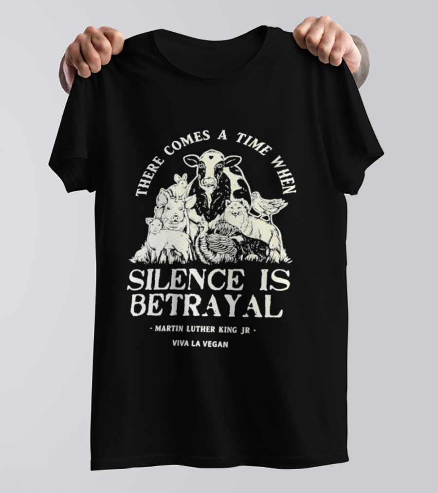 There Comes A Time When Silence Is Betrayal Martin Luther King Jr Viva La Vegan Cow T-Shirt