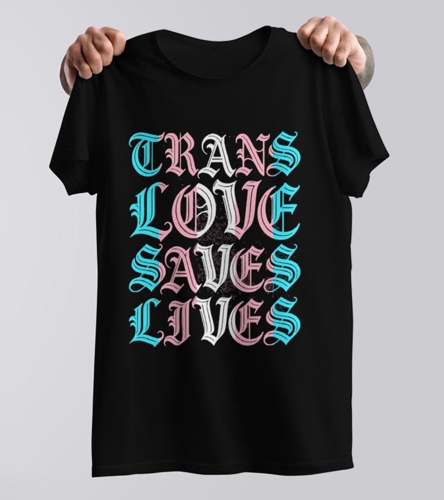 Trans Love Saves Lives Bold Typography Pastel T-Shirt